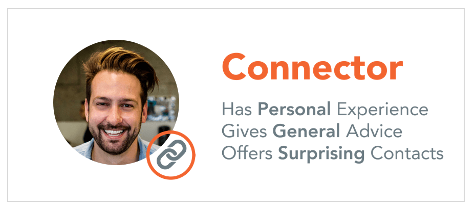 Summary of a Connector: has personal experience, gives general advice, and offers surprising contacts.